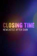 Watch Closing Time: Newcastle After Dark Gomovies