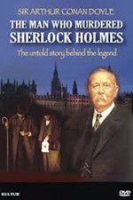 Watch The Man Who Murdered Sherlock Holmes Gomovies