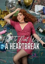 Watch How to Deal with a Heartbreak Gomovies