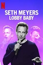 Watch Seth Meyers: Lobby Baby Gomovies
