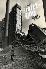 Watch The Pruitt-Igoe Myth Gomovies