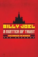 Watch Billy Joel - A Matter of Trust: The Bridge to Russia Gomovies