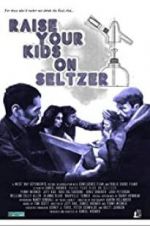 Watch Raise Your Kids on Seltzer Gomovies