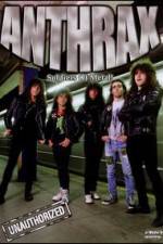 Watch Anthrax: Soldiers of Metal! - Unauthorized Gomovies
