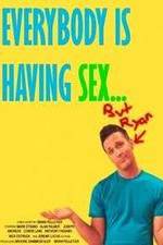 Watch Everybody Is Having Sex... But Ryan Gomovies