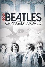 Watch How the Beatles Changed the World Gomovies
