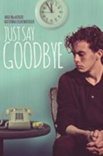 Watch Just Say Goodbye Gomovies