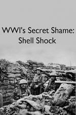 Watch WWIs Secret Shame: Shell Shock Gomovies