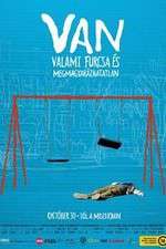 Watch VAN valami furcsa �s megmagyar�zhatatlan Gomovies