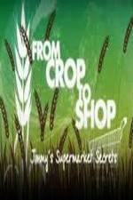 Watch Crop to Shop: Jimmy's Supermarket Secrets Gomovies