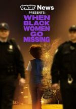 Watch Vice News Presents: When Black Women Go Missing Gomovies