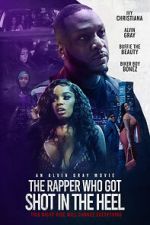 Watch The Rapper Who Got Shot in the Heel Gomovies