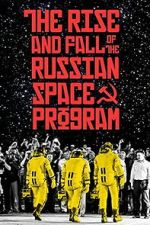 Watch The Rise and Fall of the Russian Space Program Gomovies