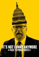 Watch It\'s Not Funny Anymore: Vice to Proud Boys Gomovies
