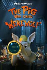 Watch The Pig Who Cried Werewolf Gomovies