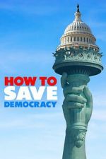 Watch How to Save Democracy Gomovies