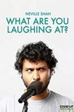 Watch Neville Shah: What Are You Laughing At? Gomovies