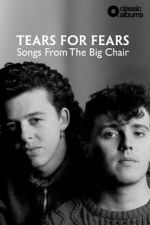 Watch Classic Albums: Tears for Fears - Songs From the Big Chair Gomovies