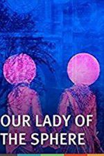 Watch Our Lady of the Sphere Gomovies