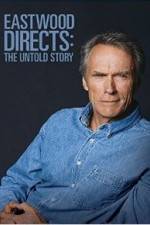 Watch Eastwood Directs: The Untold Story Gomovies