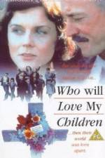 Watch Who Will Love My Children? Gomovies