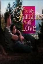 Watch To My Daughter with Love Gomovies