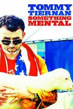 Watch Tommy Tiernan: Something Mental Gomovies