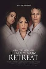 Watch Deadly Mom Retreat Gomovies