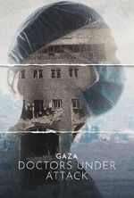 Watch Gaza: Doctors Under Attack Gomovies