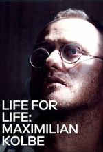 Watch Life for Life: Maximilian Kolbe Gomovies