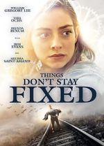 Watch Things Don\'t Stay Fixed Gomovies