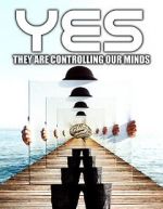 Watch Yes They are Controlling Our Minds Gomovies