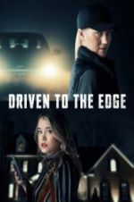 Watch Driven to the Edge Gomovies