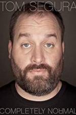 Watch Tom Segura: Completely Normal Gomovies