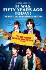 Watch It Was Fifty Years Ago Today... Sgt Pepper and Beyond Gomovies