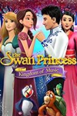 Watch The Swan Princess: Kingdom of Music Gomovies