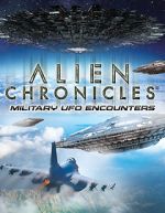 Watch Alien Chronicles Military UFO Encounters Gomovies