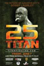 Watch Titan Fighting Championship 25: Kevin Asplund vs. Bobby Lashley Gomovies