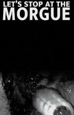 Watch Let\'s Stop at the Morgue Gomovies