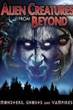 Watch Alien Creatures from Beyond: Monsters, Ghosts and Vampires Gomovies