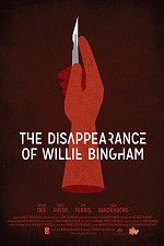 Watch The Disappearance of Willie Bingham Gomovies
