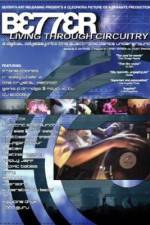 Watch Better Living Through Circuitry Gomovies