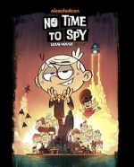 Watch No Time to Spy: A Loud House Movie Gomovies
