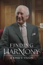 Watch Finding Harmony: A King\'s Vision Gomovies