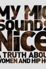 Watch My Mic Sounds Nice The Truth About Women in Hip Hop Gomovies