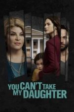 Watch You Can\'t Take My Daughter Gomovies
