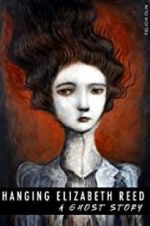 Watch Hanging Elizabeth Reed: A Ghost Story Gomovies