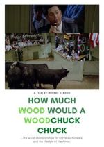 Watch How Much Wood Would a Woodchuck Chuck... Gomovies