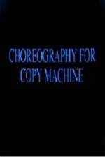Watch Choreography for Copy Machine Gomovies
