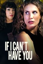 Watch If I Can\'t Have You Gomovies